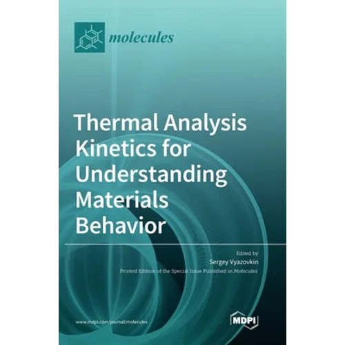 Thermal Analysis Kinetics for Understanding Materials Behavior - Hardcover