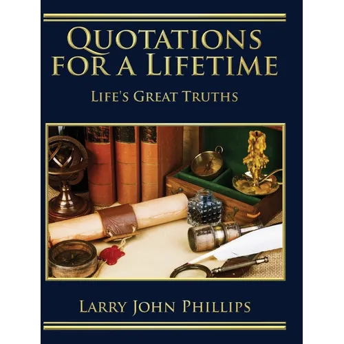 Quotations For a Lifetime: Life's Great Truths - Hardcover