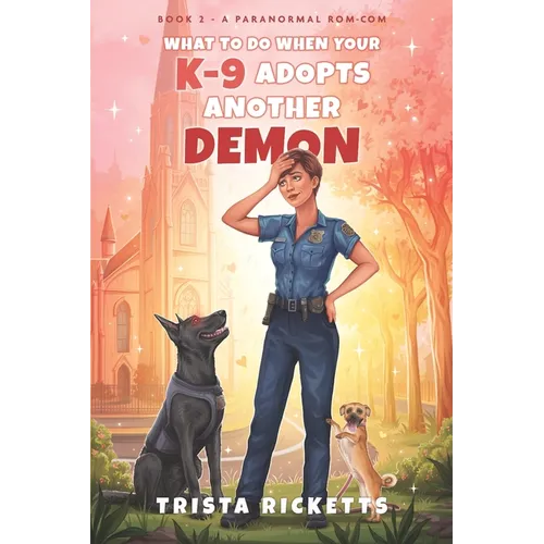 What To Do When Your K-9 Adopts Another Demon - Paperback
