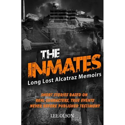 The Inmates: Stories based on Long Lost Memoirs from Alcatraz - Paperback