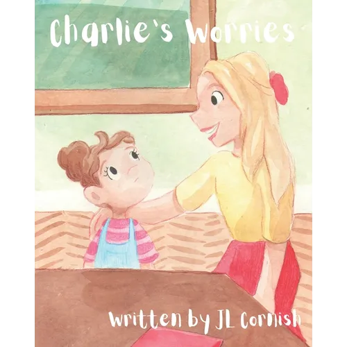 Charlie's Worries: An educational story to help children with separation anxiety - Paperback