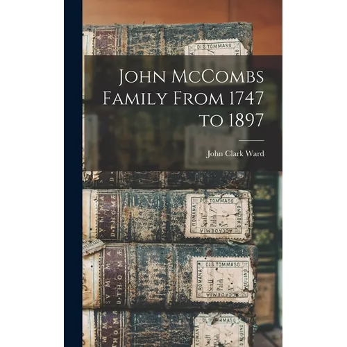 John McCombs Family From 1747 to 1897 - Hardcover