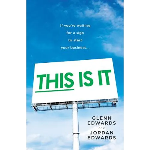 This Is It: If You're Waiting for a Sign to Start Your Business - Paperback