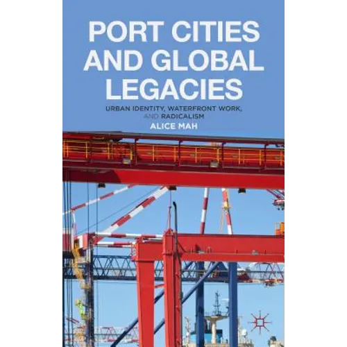 Port Cities and Global Legacies: Urban Identity, Waterfront Work, and Radicalism - Hardcover