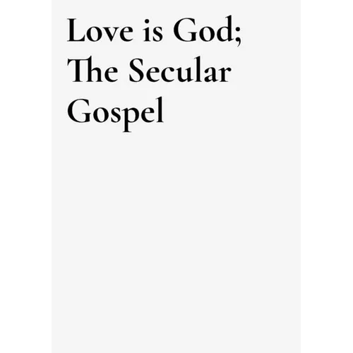 Love is God: the secular gospel