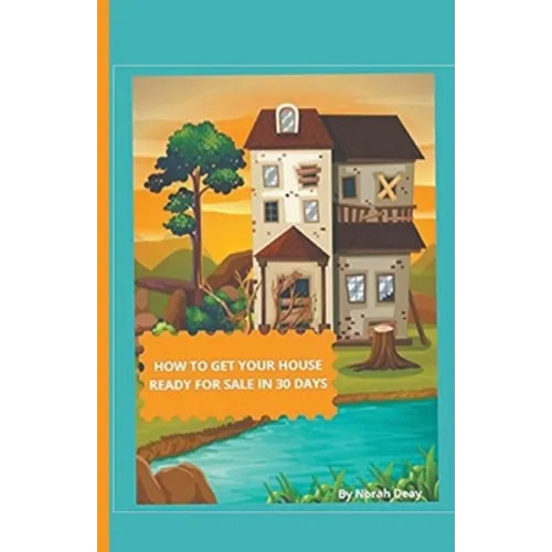 How To Get Your House Ready For Sale In 30 Days - Paperback