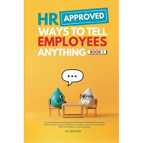 HR Approved Ways To Tell Employees Anything - Book 1 - Paperback