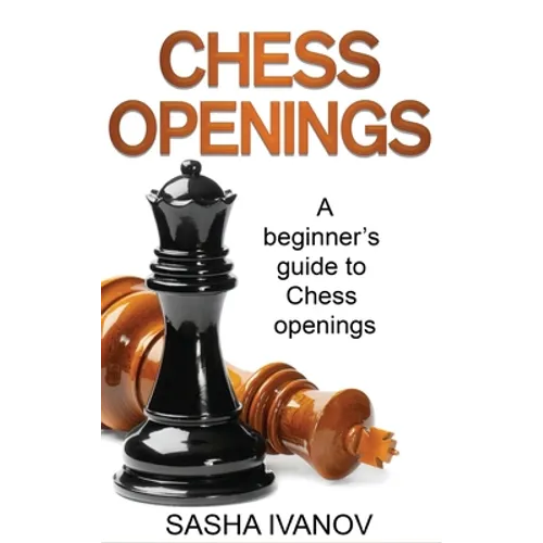 Chess Openings: A Beginner's Guide to Chess Openings - Hardcover