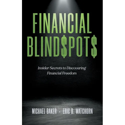 Financial Blind$pot$: Insider Secrets to Discovering Financial Freedom - Paperback