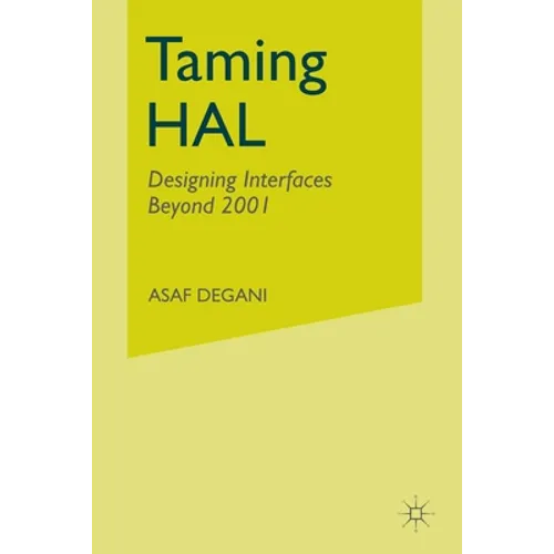 Taming Hal: Designing Interfaces Beyond 2001 - Paperback