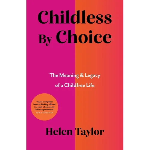 Childless By Choice: The Meaning & Legacy of a Childfree Life - Paperback