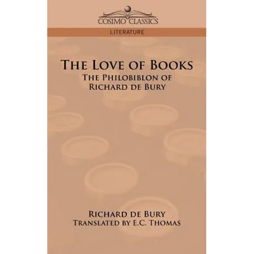 The Love of Books: The Philobiblon of Richard de Bury - Paperback