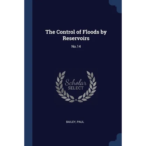 The Control of Floods by Reservoirs: No.14 - Paperback