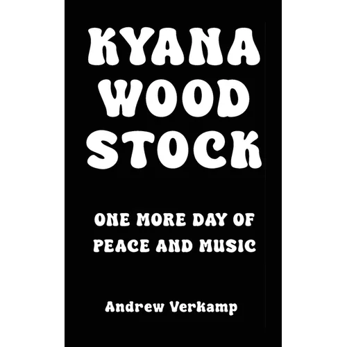 Kyana Woodstock: One More Day of Peace and Music - Paperback