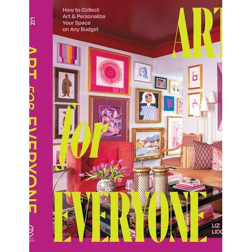 Art for Everyone: How to Collect Art & Personalize Your Space on Any Budget - Hardcover