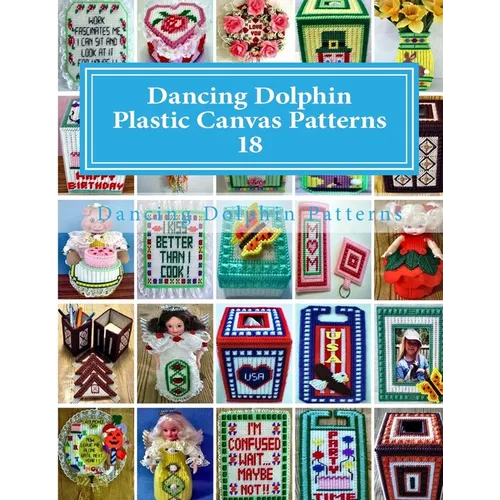 Dancing Dolphin Plastic Canvas Patterns 18: DancingDolphinPatterns.com - Paperback