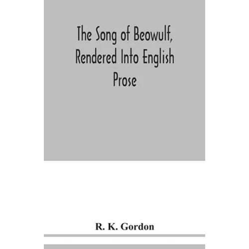 The song of Beowulf, rendered into English prose - Paperback