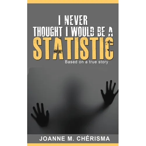 I Never Thought I Would Be A Statistic - Paperback
