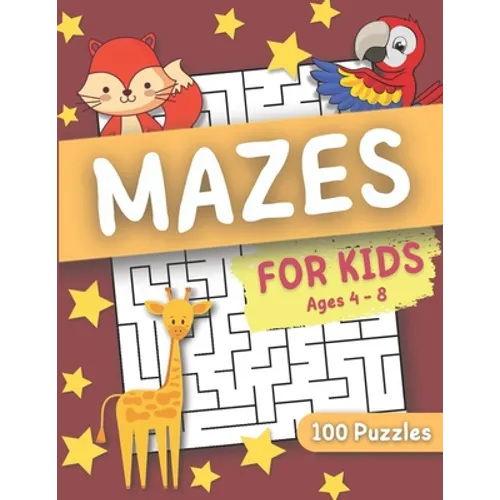Mazes For Kids Ages 4-8: 100 Challenging Maze Puzzles for Kids 4-8, 4-6, Maze Activity Workbook - Paperback
