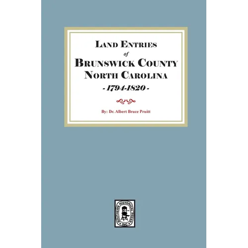 Land Entries of Brunswick County, North Carolina, 1794-1820 - Paperback
