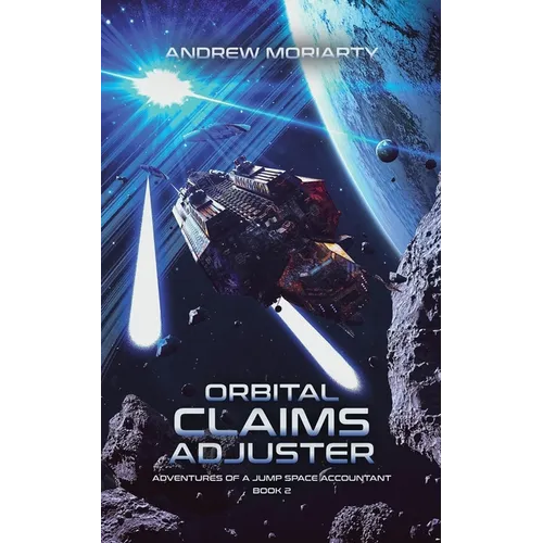 Orbital Claims Adjuster: Adventures of a Jump Space Accountant Book 2 - Paperback