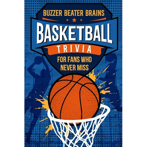 Buzzer Beater Brains: Basketball Trivia for Fans Who Never Miss - Paperback