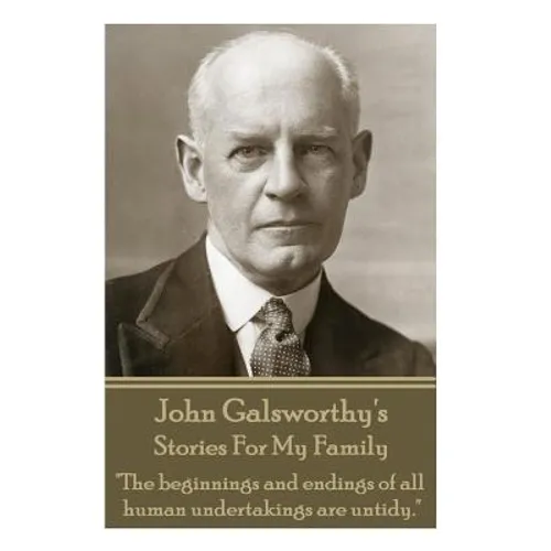 John Galsworthy's Stories For My Family: 