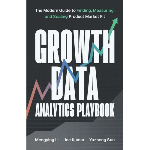 Growth Data Analytics Playbook: The Modern Guide to Finding, Measuring, and Scaling Product-Market Fit - Paperback