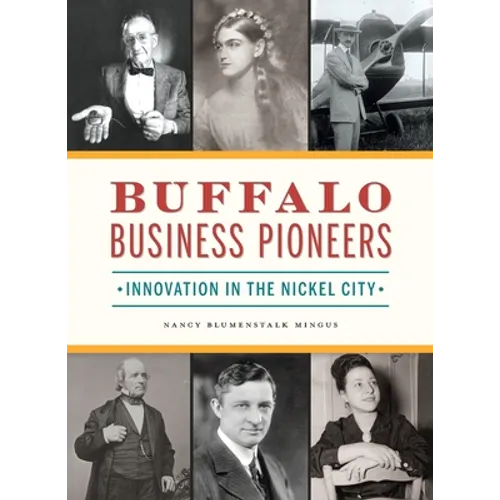 Buffalo Business Pioneers: Innovation in the Nickel City - Hardcover