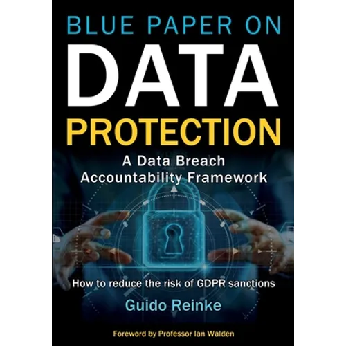 Blue Paper on Data Protection - A Data Breach Accountability Framework: How to reduce the risk of GDPR sanctions (Professional Publication) - Paperback