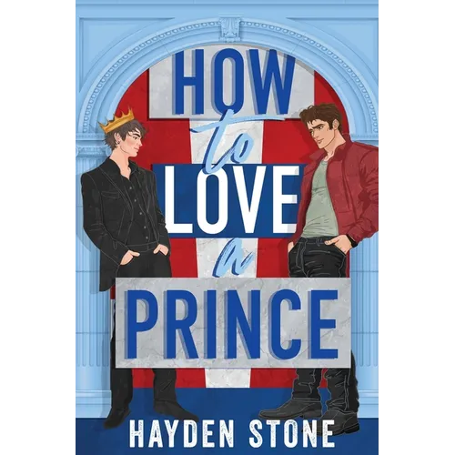 How to Love a Prince: An Opposites Attract Queer MM Romance - Paperback