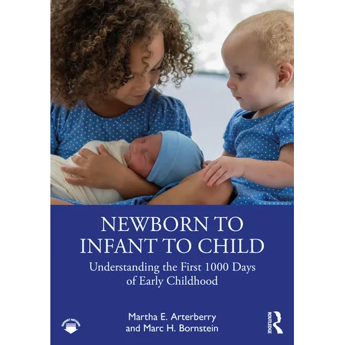 Newborn to Infant to Child: Understanding the First 1000 Days of Early Childhood - Paperback
