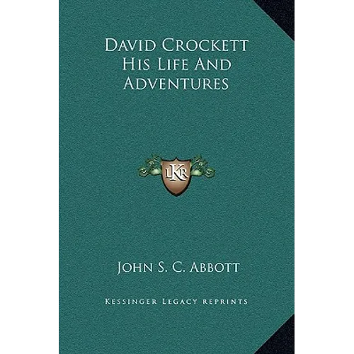 David Crockett His Life And Adventures - Hardcover