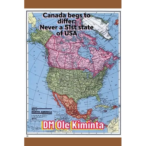 Canada begs to differ: Never a 51st state of USA - Paperback
