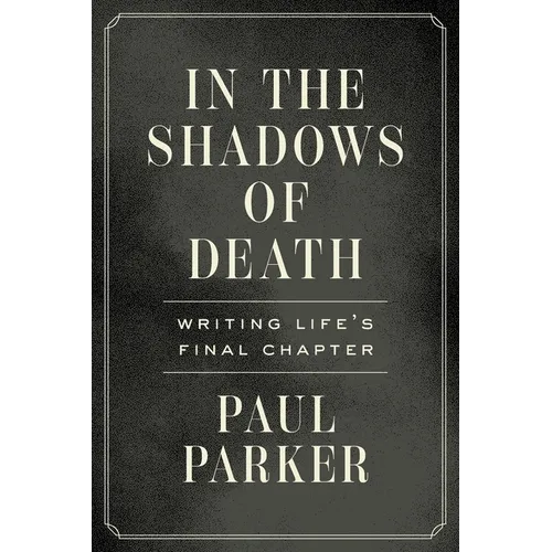 In the Shadows of Death: Writing Life's Final Chapter