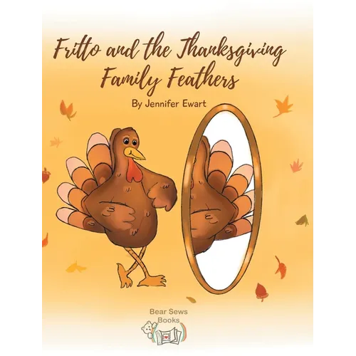 Fritto and the Thanksgiving Family Feathers - Hardcover