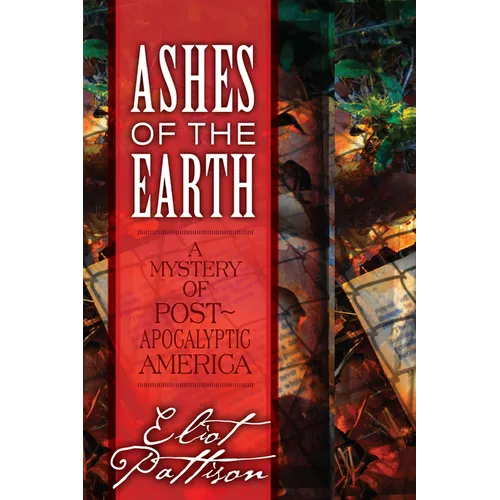 Ashes of the Earth: A Mystery of Post-Apocalyptic America - Paperback