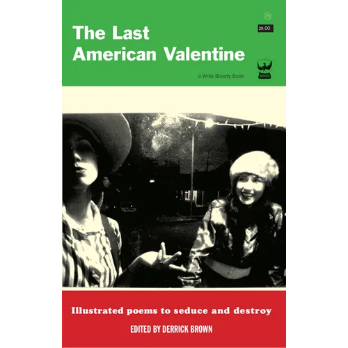 The Last American Valentine: Illustrated Poems to Seduce and Destroy - Paperback