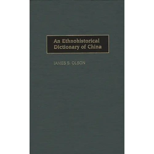 An Ethnohistorical Dictionary of China - Hardcover