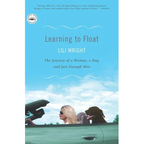 Learning to Float: The Journey of a Woman, a Dog, and Just Enough Men - Paperback