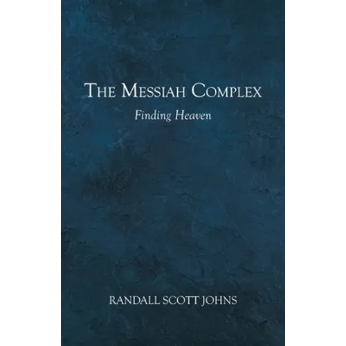 The Messiah Complex: Finding Heaven - Paperback