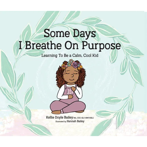 Some Days I Breathe on Purpose: Learning to Be a Calm, Cool Kid - Hardcover