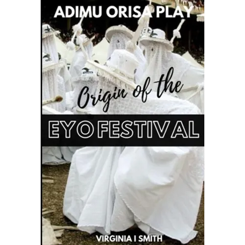 Adimu Orisa Play - Origin of the Eyo Festival - Paperback