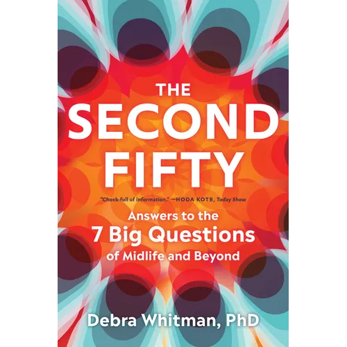 The Second Fifty: Answers to the 7 Big Questions of Midlife and Beyond - Paperback