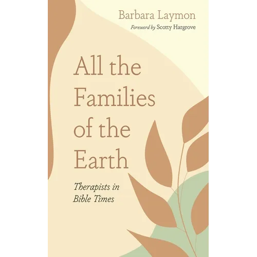 All the Families of the Earth: Therapists in Bible Times - Hardcover