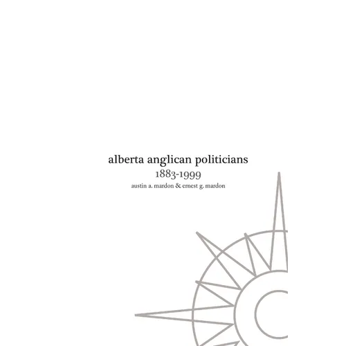 Alberta Anglican Politicians - Paperback