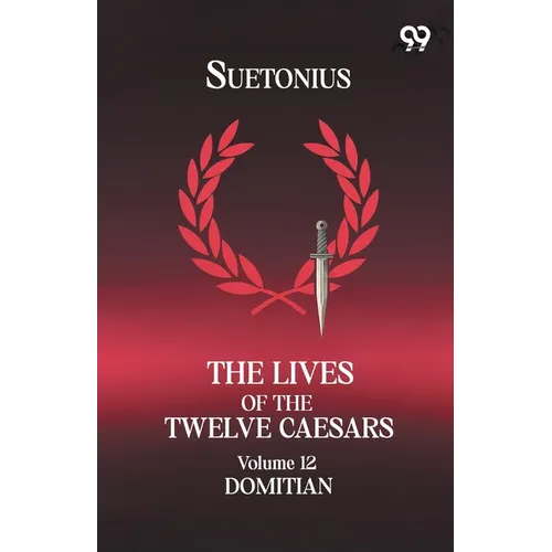 The Lives Of The Twelve Caesars: Volume 12 Domitian - Paperback
