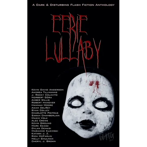 Eerie Lullaby: A Dark & Disturbing Flash Fiction Anthology - Paperback