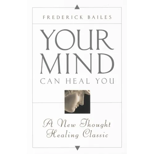 Your Mind Can Heal You: A New Thought Healing Classic - Paperback