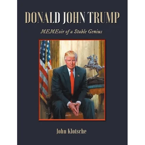Donald John Trump: MEMEoir of a Stable Genius - Hardcover